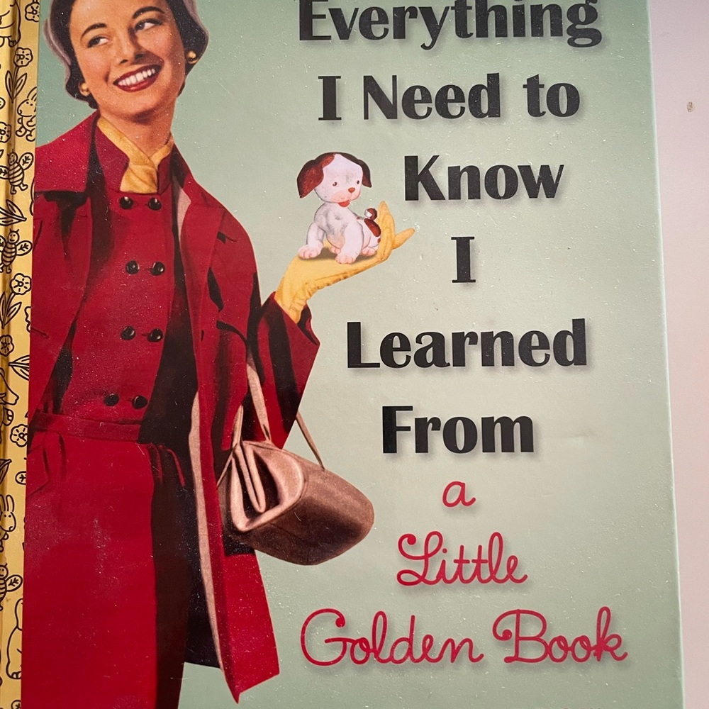 Everything I Need to Know I Learned From a Little Golden Book